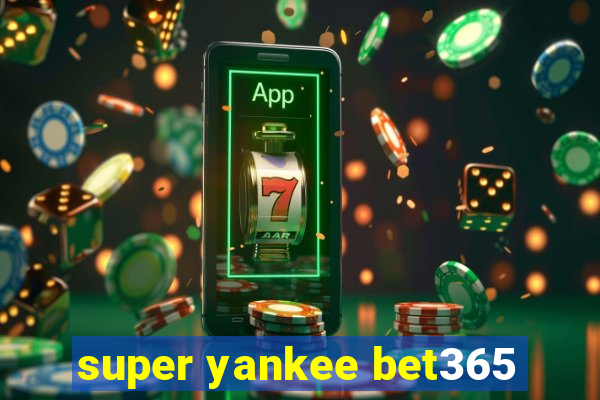 super yankee bet365